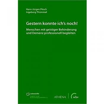 Gestern konnte ich's noch!: Menschen mit geistiger Behinderung und Demenz professionell begleiten
