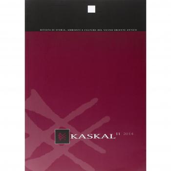 Kaskal. Rivista di storia, ambienti e culture del Vicino Oriente antico. Ediz. inglese e tedesca
