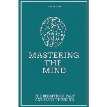 Mastering the Mind: Fast and Slow Thinking Benefits
