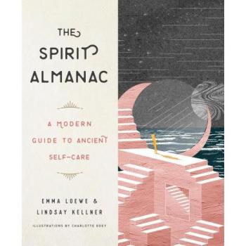 The Spirit Almanac: A Modern Guide to Ancient Self-Care