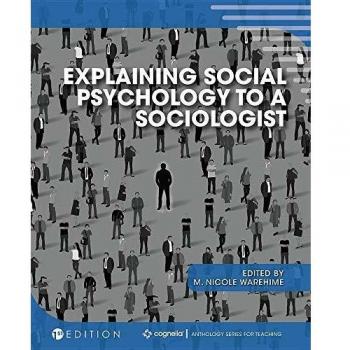 Cognella Academic Publishing Explaining Social Psychology to a Sociologist