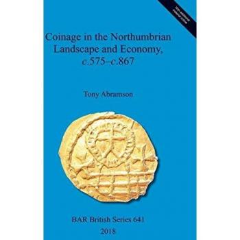 Coinage in the northumbrian landscape and economy, c.575-c.867 paperback