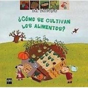 MI MUNDO COMO SE CULTIVAN LOS ALIMENTOS