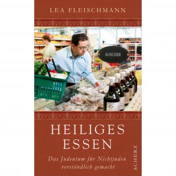 Lea Fleischmann Heiliges Essen: Das Judentum Für Nichtjuden Verständlich Gemacht: Das Judentum Fã1/4r Nichtjuden Verstã¤ndlich Gemacht
