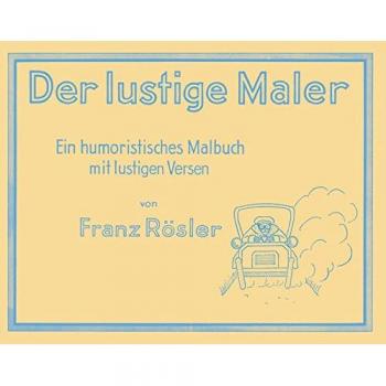 Der lustige Maler. Ein humoristisches Malbuch mit lustigen Versen.