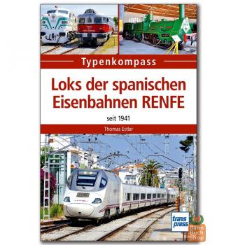 Loks der spanischen Eisenbahnen RENFE: seit 1941 (Typenkompass)
