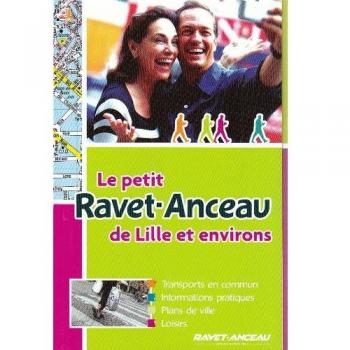 Le petit Ravet-Anceau de Lille et environs : Transports en commun, informations pratiques, plans de ville, loisirs