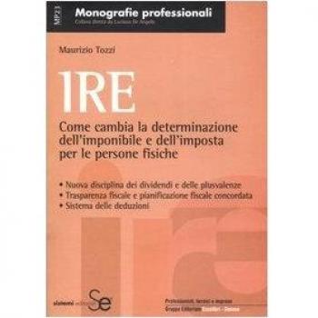 IRE. Come cambia la determinazione dell'imponibile e dell'imposta per le persone fisiche