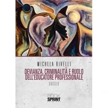 Devianza, criminalità e ruolo dell'educatore professionale Michela Rivelli
