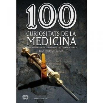 100 curiositats de la medicina: De la farmaciola dels neandertals a la teràpia gènica (Tapa blanda).