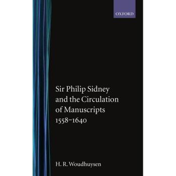 Sir Philip Sydney and the Circulation of Manuscripts 1558-1640