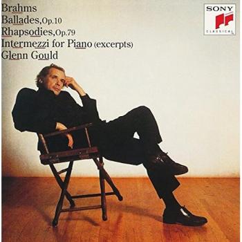 Brahms in Retrospect – Glenn Gould’s Four Ballads & Two Rhapsodies