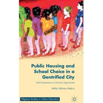 Public Housing and School Choice in a Gentrified City: Youth Experiences of Uneven Opportunity