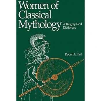 Bell, Robert E.: Women of Classical Mythology