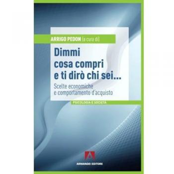 Dimmi cosa compri e ti dirò chi sei... Scelte economiche e comportamento d'acquisto