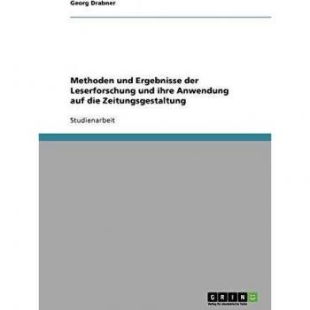 Methoden und Ergebnisse der Leserforschung und ihre Anwendung auf die Zeitungsgestaltung