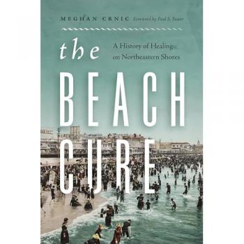 The Beach Cure : A History of Healing on Northeastern Shores
