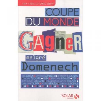 Coupe du monde : Gagner/Perdre malgré Domenech