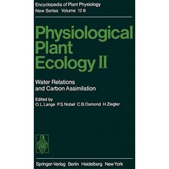 Physiological Plant Ecology ll: Water Relations and Carbon Assimilation (Encyclopedia of Plant Physiology (12 / B))
