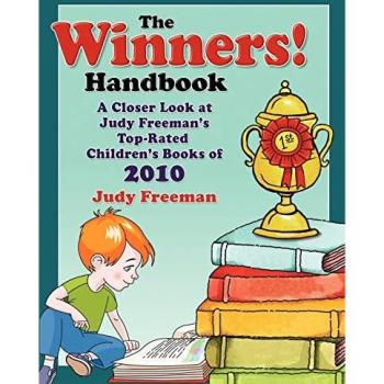 The Winners! Handbook: A Closer Look at Judy Freeman's Top-Rated Children's Books of 2010 (Winners Handbook: A Closer Look at Judy Freeman's 100+ Top)