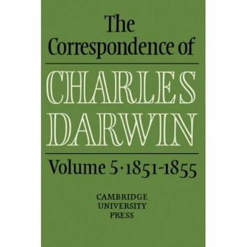 The Correspondence of Charles Darwin: Volume 5, 1851 1855