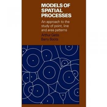 Models of Spatial Processes: An Approach to the Study of Point, Line and Area Patterns