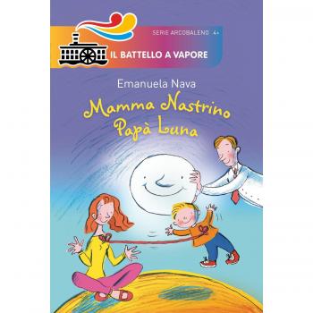 Mamma Nastrino, papà Luna. Ediz. illustrata