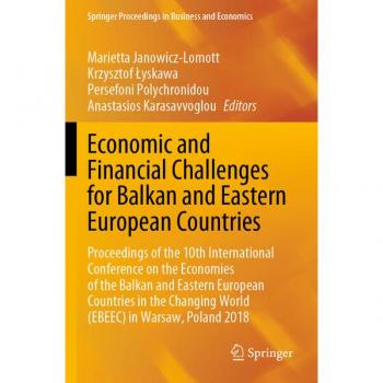 Economic and Financial Challenges for Balkan and Eastern European Countries: Proceedings of the 10th International Conference on the Economies of the ... Proceedings in Business and Economics)
