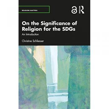 On the Significance of Religion for the SDGs: An Introduction (Religion Matters)