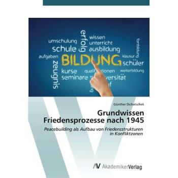 Grundwissen Friedensprozesse nach 1945: Peacebuilding als Aufbau von Friedensstrukturen in Konfliktzonen