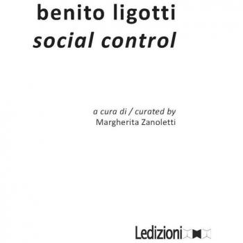 Benito Ligotti. Social control. Catalogo della mostra