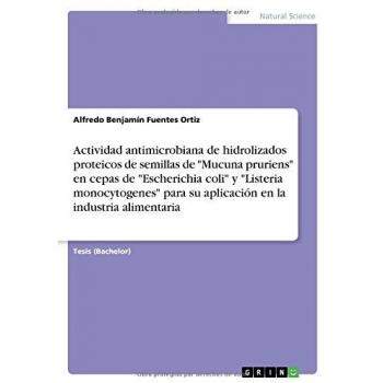 Actividad antimicrobiana de hidrolizados proteicos de semillas de Mucuna pruriens en cepas de Escherichia coli y Listeria monocytogenes para su aplicación en la industria alimentaria