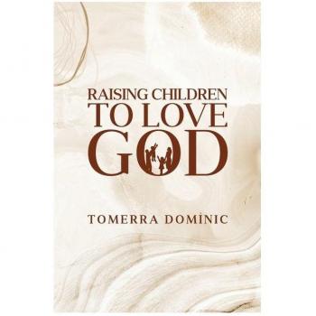 Raising Children to Love God