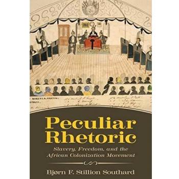 University Press of Mississippi Peculiar Rhetoric: Slavery, Freedom, and the African Colonization Movement