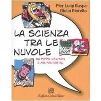 La scienza tra le nuvole. Da Pippo Newton a Mr Fantastic. Ediz. illustrata