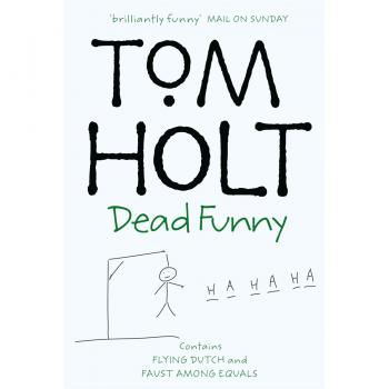 Tom Holt Dead Funny