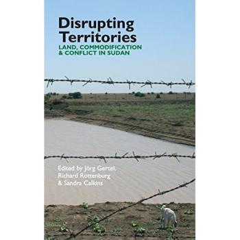 Disrupting Territories: Land, Commodification and Conflict in Sudan (Eastern Africa)