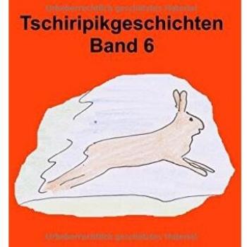 Tschiripikgeschichten Band 6