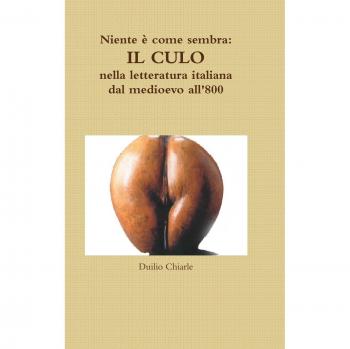 Niente è come sembra: IL CULO nella letteratura italiana dal medioevo all'800