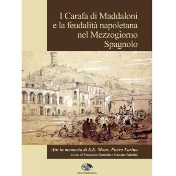 I Carafa di Maddaloni e la feudalità napoletana nel Mezzogiorno spagnolo. Atti del Convegno internazionale