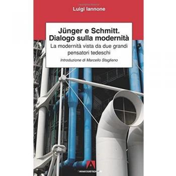 Junger, Schmitt, dialogo sulla modernità