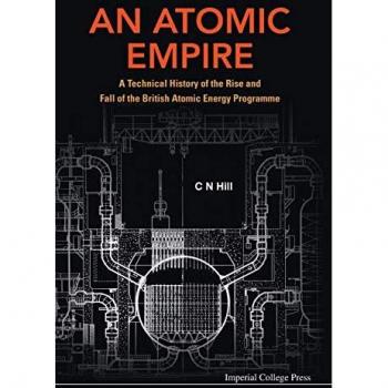 Atomic Empire: A Technical History of the British Atomic Energy Programme