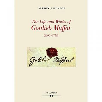 The Life and Works of Gottlieb Muffat