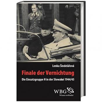 Finale der Vernichtung: Die Einsatzgruppe H in der Slowakei 1944/1945