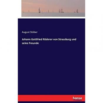 Johann Gottfried Röderer von Strassburg und seine Freunde