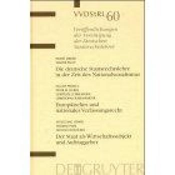 Die deutsche Staatsrechtslehre in der Zeit des Nationalsozialismus. Europäisches und nationales Verfassungsrecht. Der Staat als Wirtschaftssubjekt und Auftraggeber