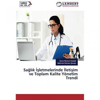 Sağlık İşletmelerinde İletişim ve Toplam Kalite Yönetim Trendi