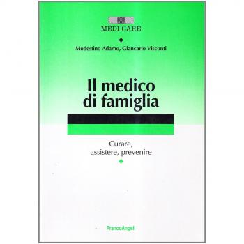 Il medico di famiglia. Curare, assistere, prevenire