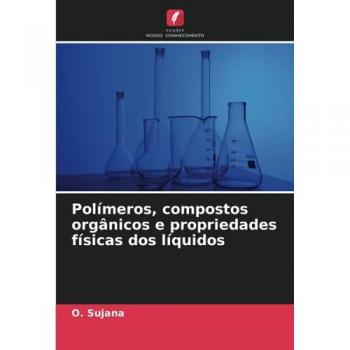 Sujana, O.: Polímeros, compostos orgânicos e propriedades físicas dos líquidos