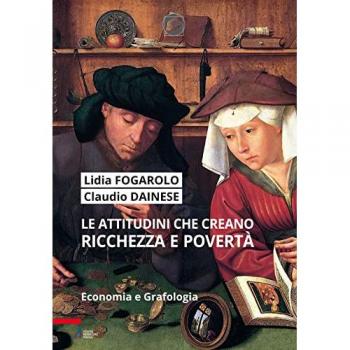 Le attitudini che creano ricchezza e povertà. Economia e grafologia. Ediz. plastificata